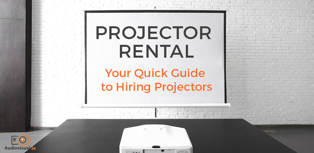 Projector Rental Guide - Audio Visual Hire Dublin