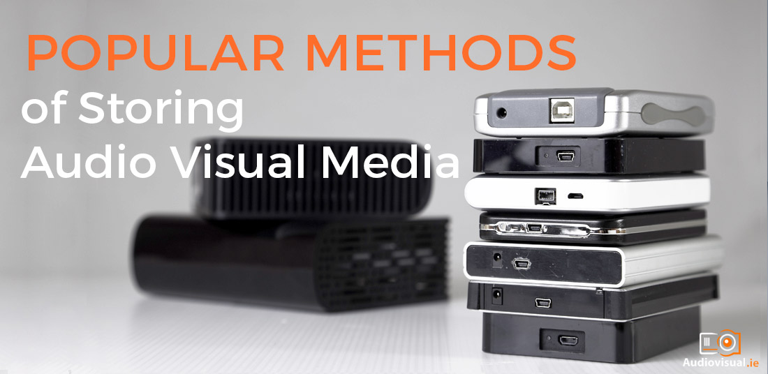 Popular Methods of Storing Audio Visual Media