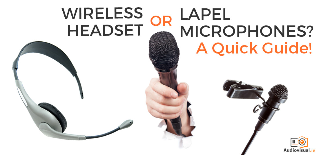 Wireless Headset or Lapel Microphones - A Quick Guide - Wirelss Mic Rental Dublin