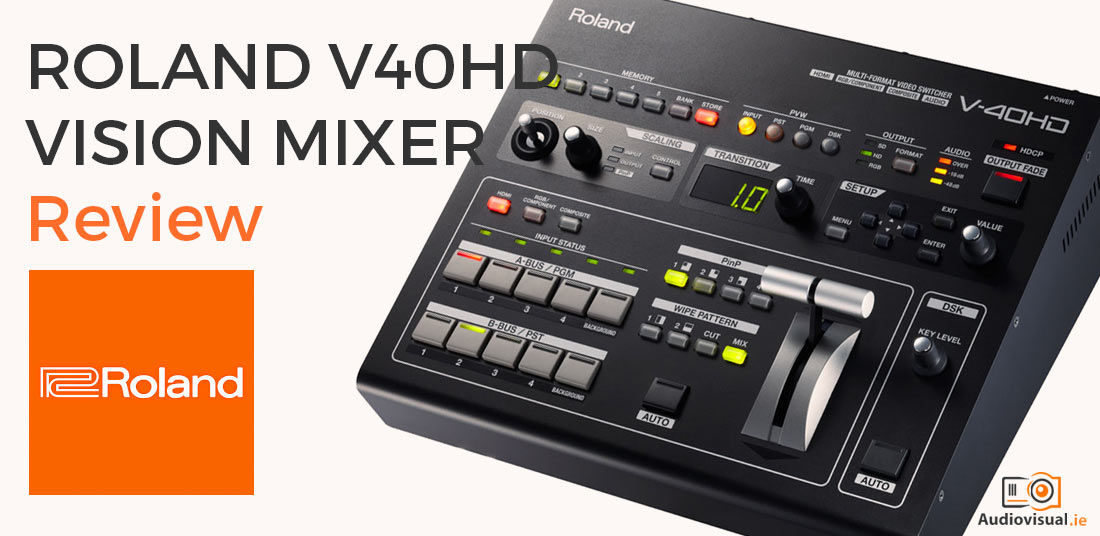 Roland V40HD Vision Mixer Review - Audio Visual Dublin