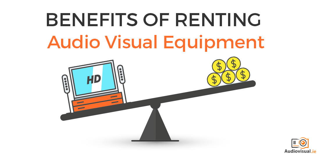 Benefits of Renting Audio Visual Equipment