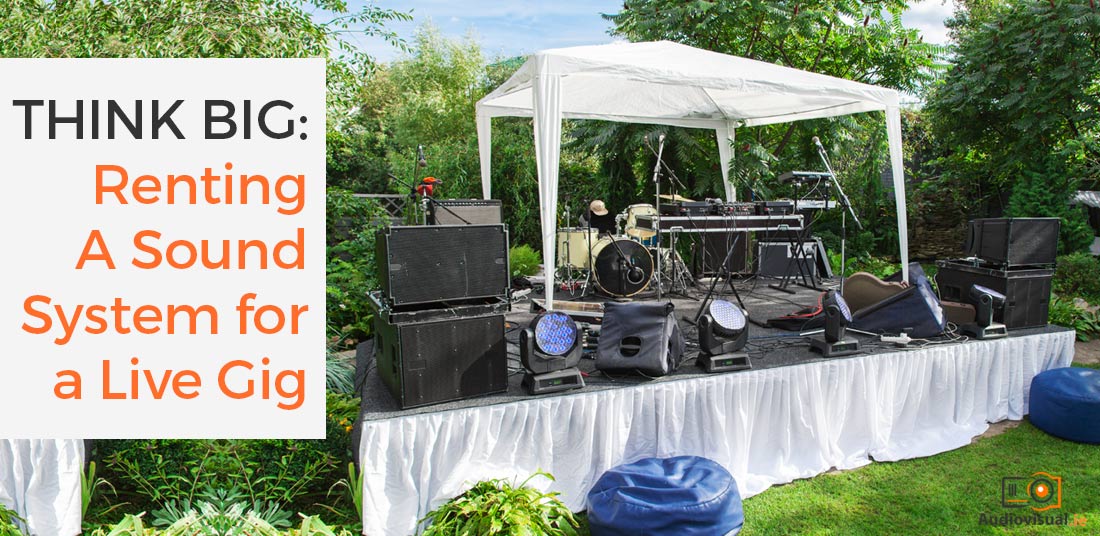 Renting A Sound System for a Live Gig - Sound System Rental