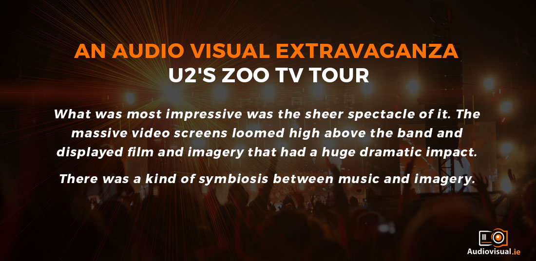 An Audio Visual Extravaganza - U2’s Zoo TV Tour