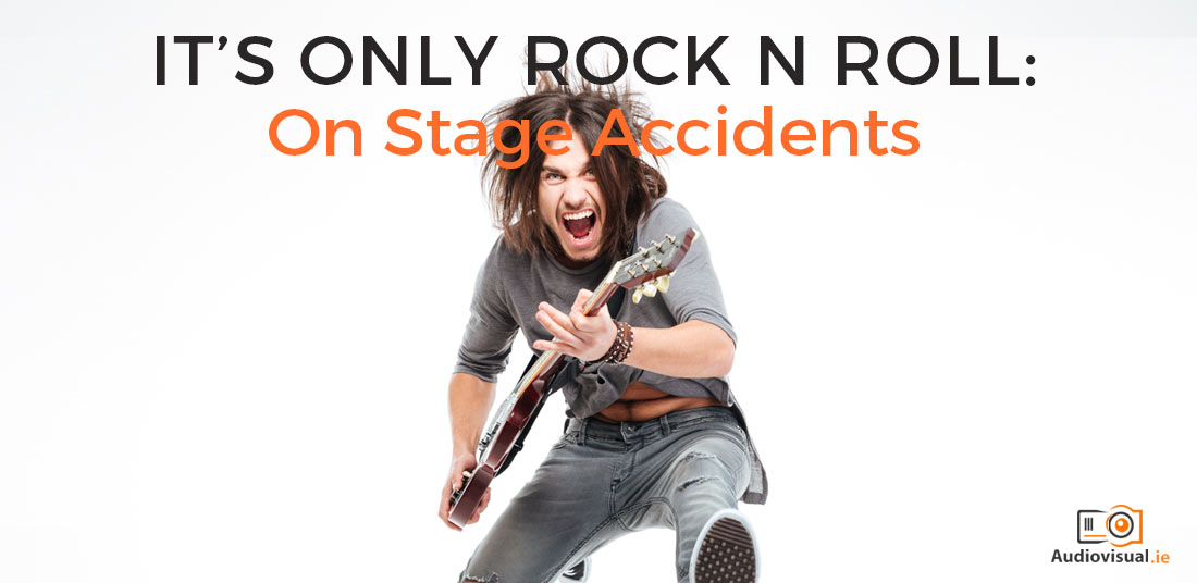 On stage rock n roll accidents - Audio Visual Rental Ireland