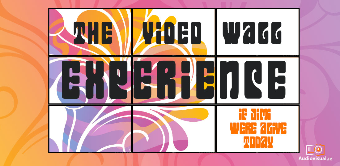 The Video Wall Experience - Audiovisual - Dublin