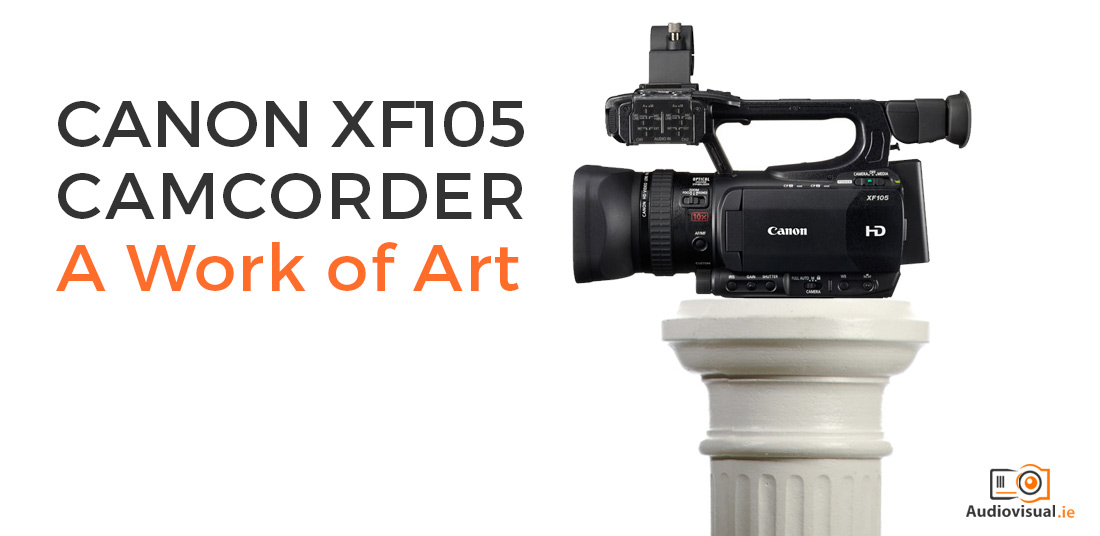 Canon XF105 Camcorder - A Work of Art - Camcorder Rental