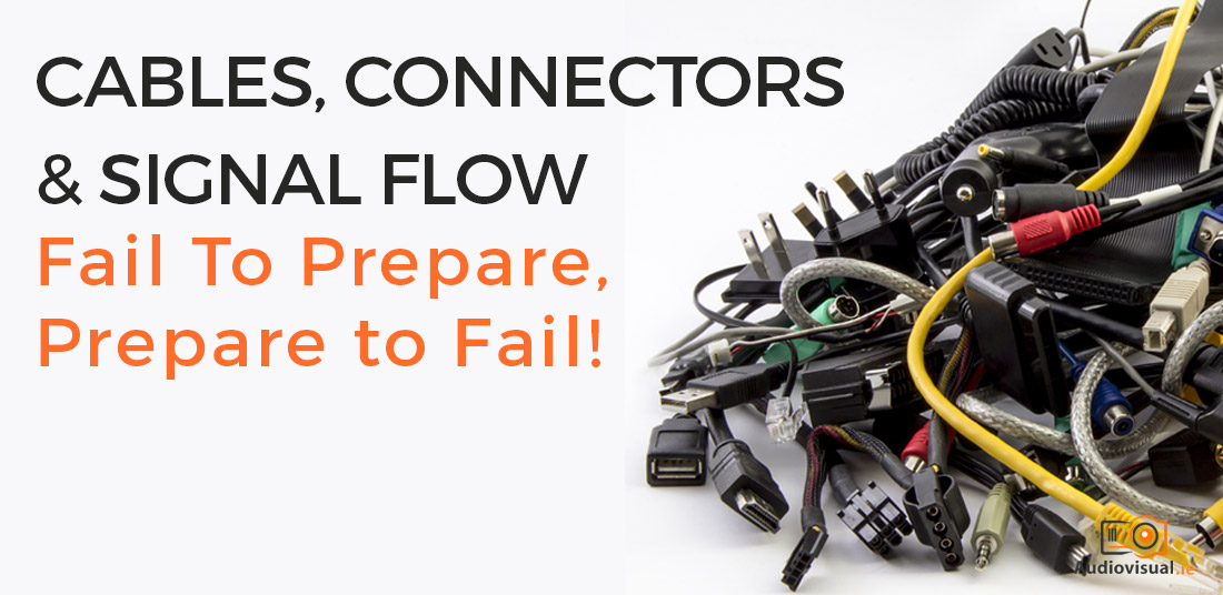 Cables, Connectors & Signal Flow Information - Audio Visual