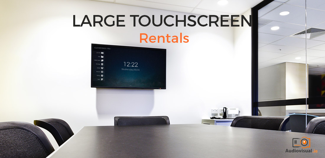 Large Touchscreen Rentals - Audio Visual Dublin