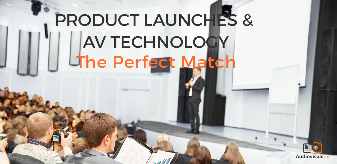 Product Launches and AV Technology - Perfect Match