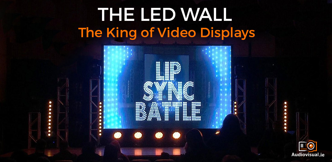 The Led Wall - The King of Video Displays