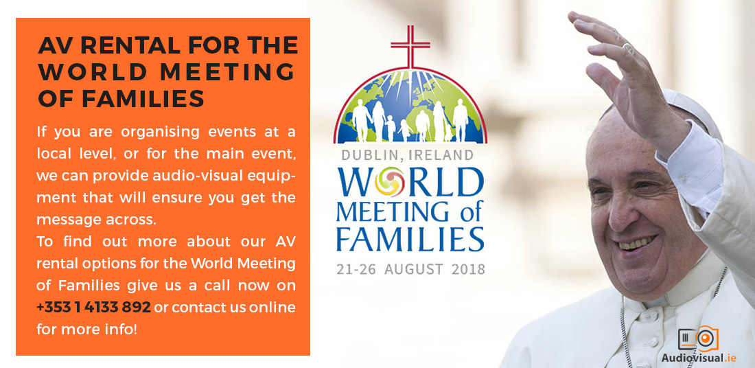 Audio Visual for The World Meeting of Families Ireland