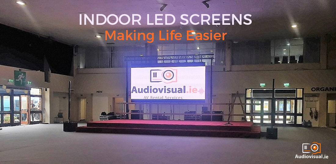 Indoor Led Screens - Making Life Easier - Audio Visual Ireland