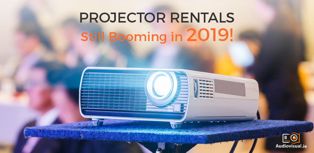 Projector Rentals Ireland 2019 - Audio Visual