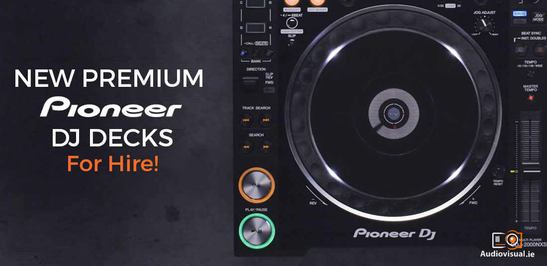 New Premium Pioneer DJ Decks For Hire - AUdio Visual Rental Ireland