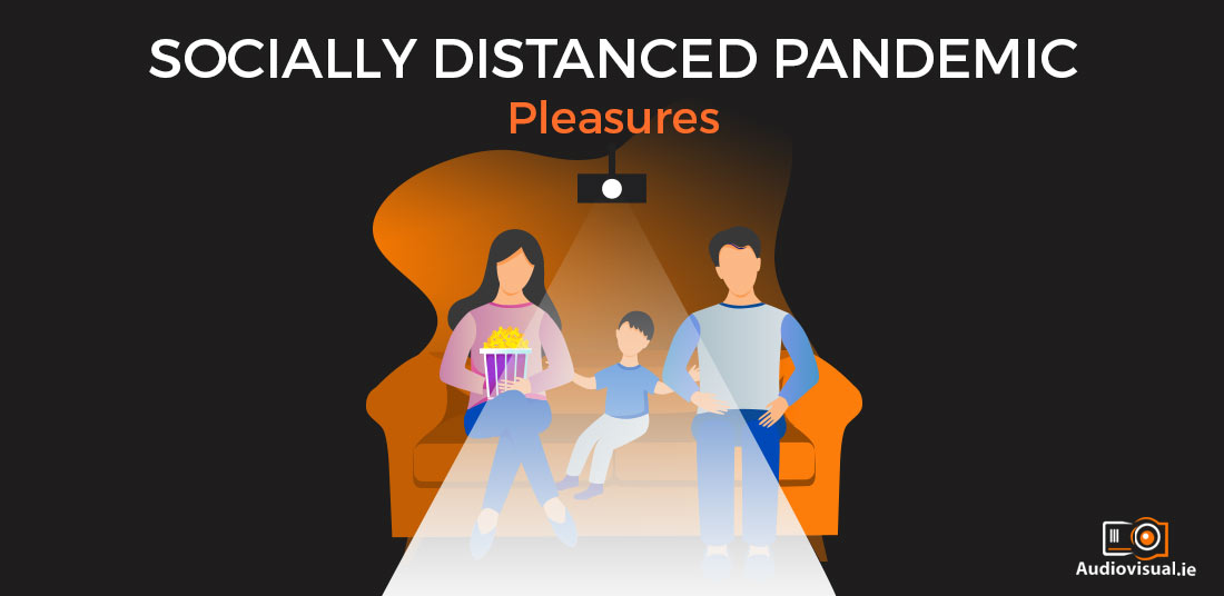 Home Cinema - Socially Distanced Pandemic Pleasures - Audiovisual