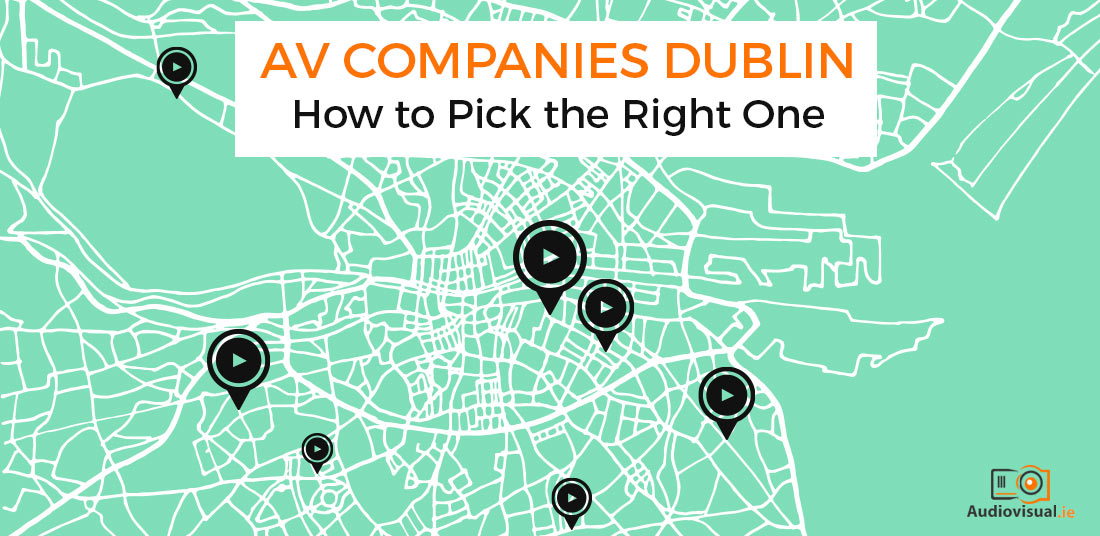 AV Companies Dublin - Pick the Right One - AV Audiovisual