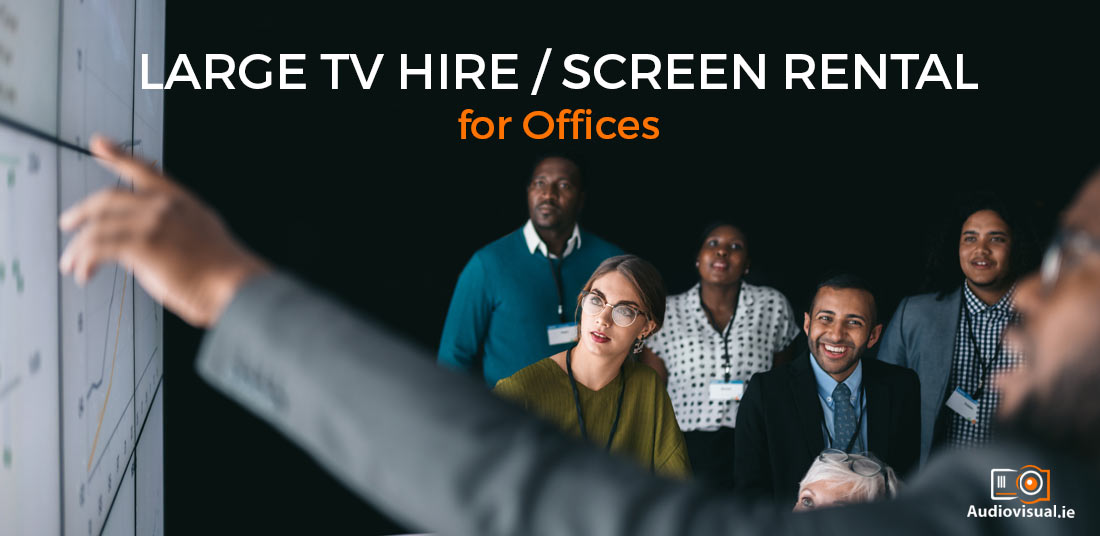 Large TV Hire - Screen Rental Offices Ireland