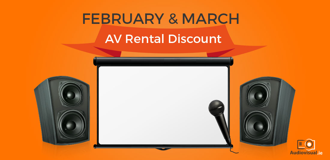 February - March AV Rental Discount - Audiovisual Ireland