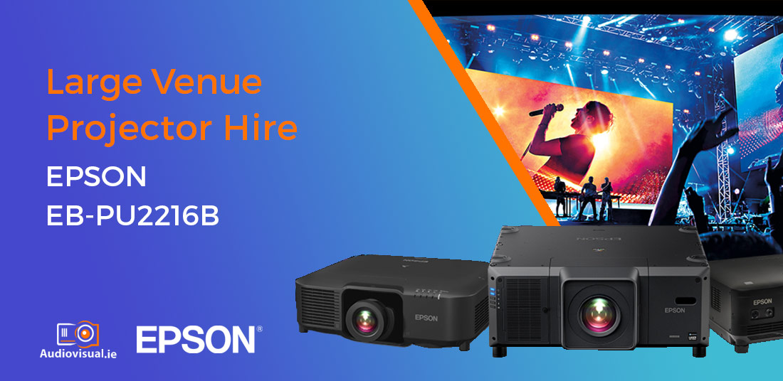 Large Venue Projector Hire Ireland - EPSON EB-PU2216B - Audiovisual