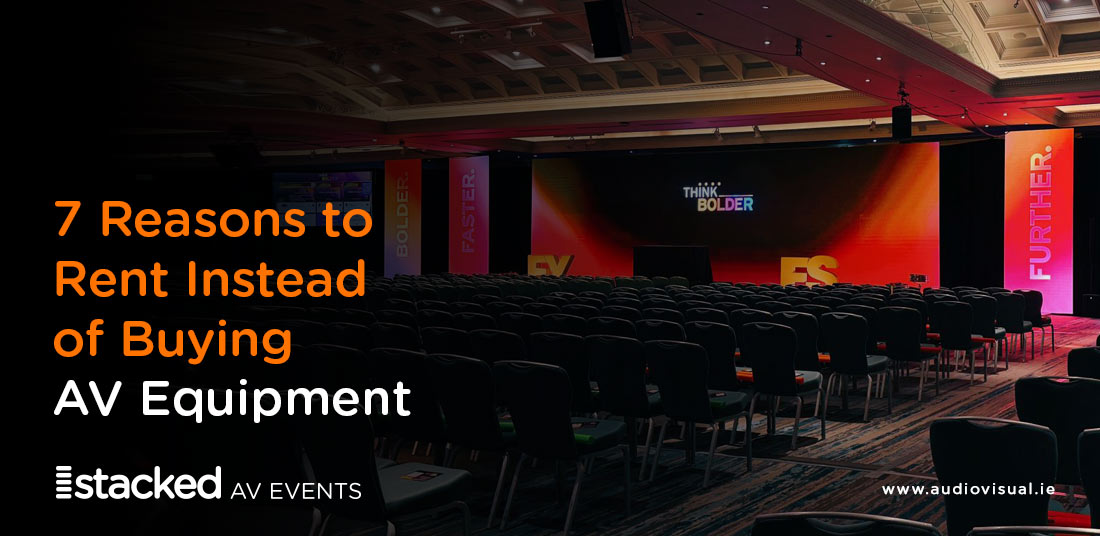 7 Reasons to Rent Instead of Buying AV Equipment - StackedAV