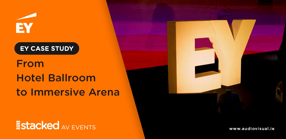 EY Case Study - From Hotel Ballroom to Immersive Arena - StackedAV Events