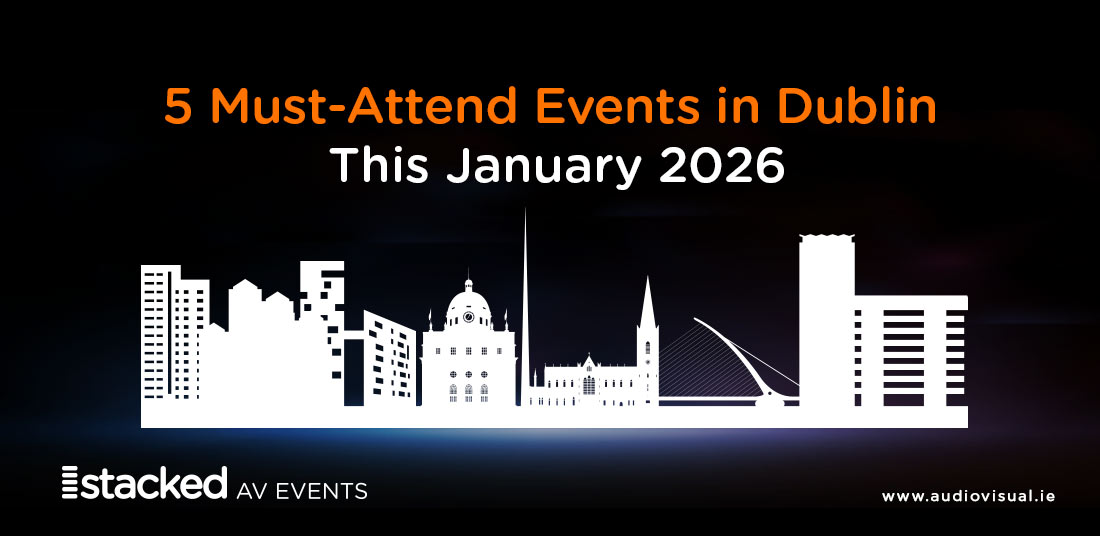 5 Must-Attend Events in Dublin This January 2026 - Stacked Audiovisual