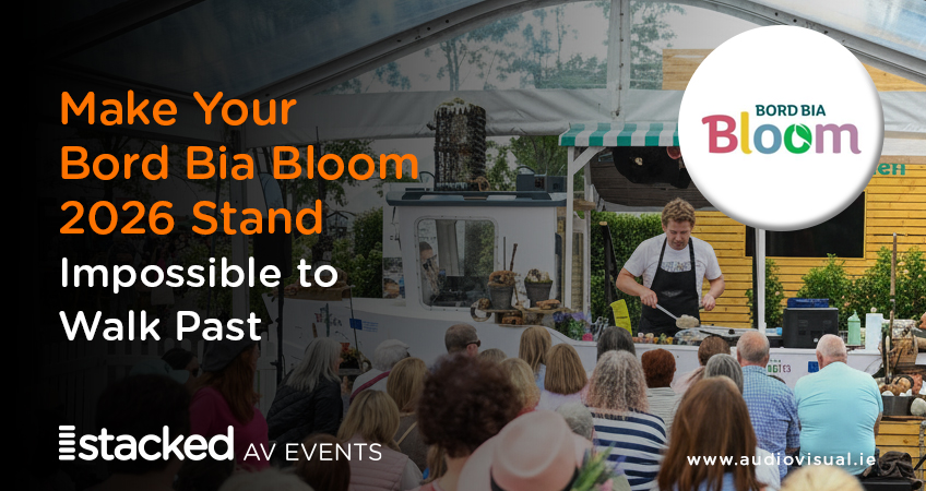 Make Your Bord Bia Bloom 2026 Stand Impossible to Walk Past - StackedAVEvents - FB